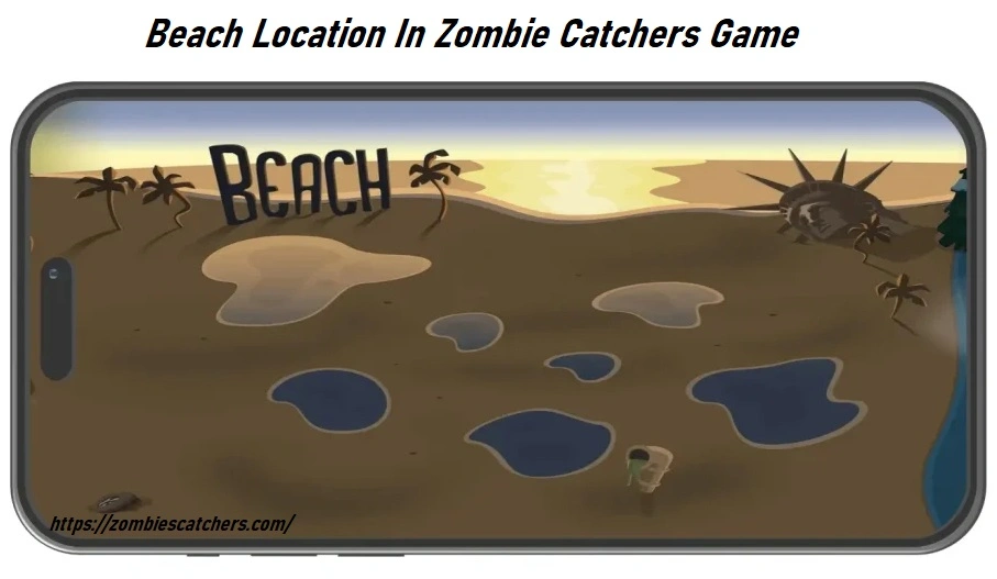 Beach Locations In Zombie Catchers