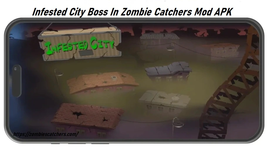 INFESTED CITY Boss Locations In Zombie Catchers Mod APK